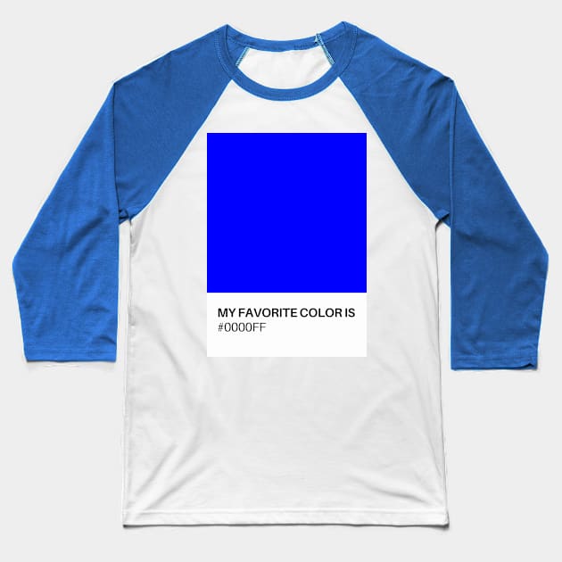 My Favorite Color is #OOOOFF Baseball T-Shirt by TJWDraws